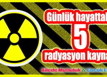Günlük hayattaki 5 radyasyon kaynağı