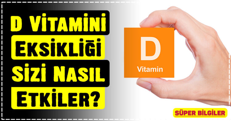 D Vitamini Eksikliği Sizi Nasıl Etkiler? 4