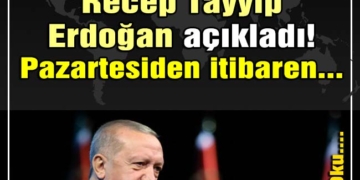 cumhurbaşkanı recep tayyip erdoğan açıkladı! pazartesiden itibaren...