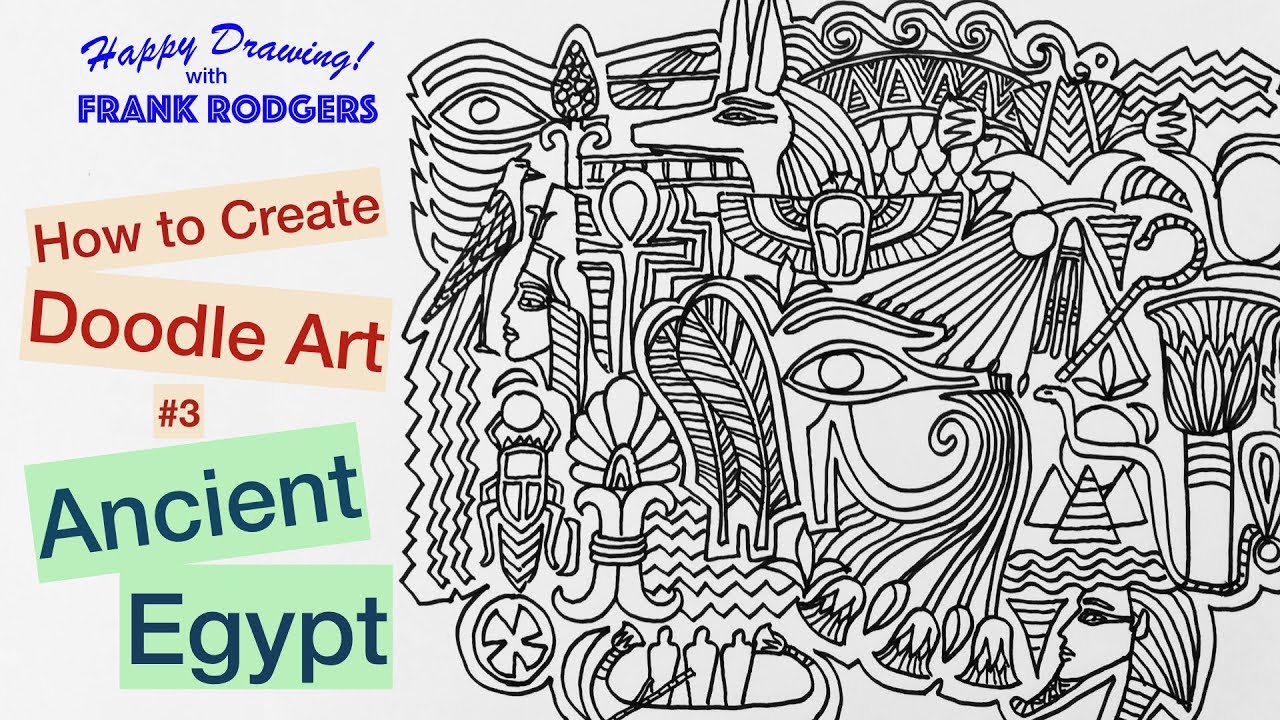 Creating Doodle Art No. 3 - Ancient Egypt. Happy Drawing! with Frank Rodgers