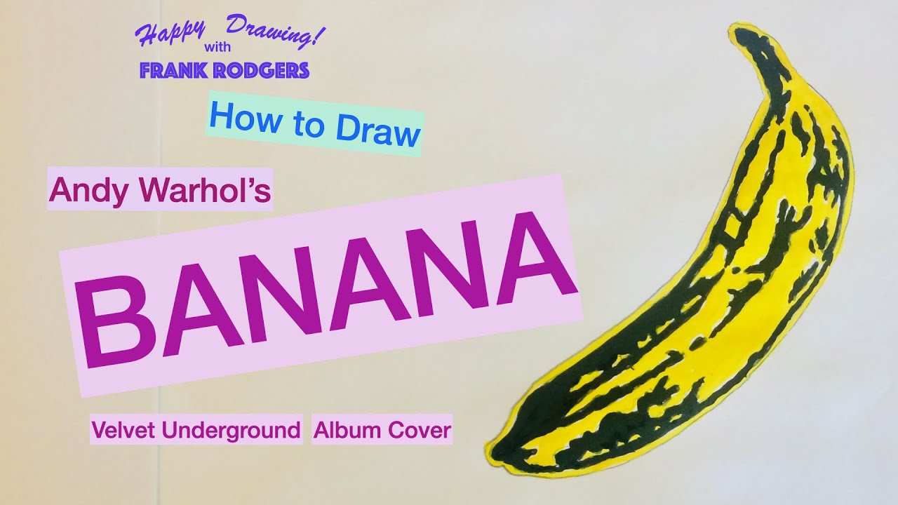 How to Draw Andy Warhol's BANANA album cover. Iconic Images No 12. Happy Drawing! with Frank Rodgers