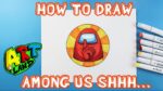 How to Draw AMONG US SHHH!!!